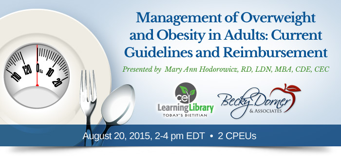 Review of the 2013 Guideline for the Management of Overweight and Obesity in Adults with Mary Ann Hodorowicz, RD, LDN, MBA, CDE, CEC - August 20, 2015, 2-4pm ET - 2 CPEUs