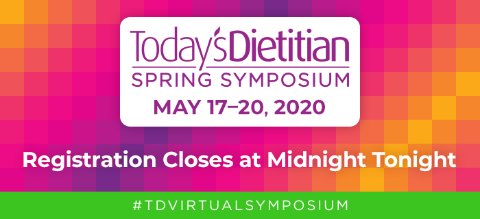 2020 Today's Dietitian Spring Symposium |  Registration Closes at Midnight Tonight | #TDVirtualSymposium