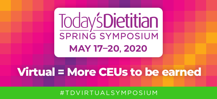 2020 Today's Dietitian Spring Symposium | Virtual = More CEUs to be earned | #TDVirtualSymposium