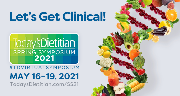 Let’s Get Clinical! | 2021 Today's Dietitian Spring Symposium | #TDVirtualSymposium