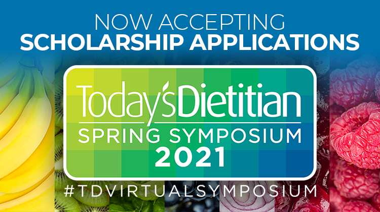 Now accepting scholarship applications for the 2021 Today’s Dietitian Spring Symposium | #TDVirtualSymposium