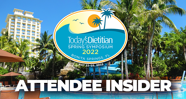2022 Today's Dietitian Spring Symposium | ATTENDEE INSIDER